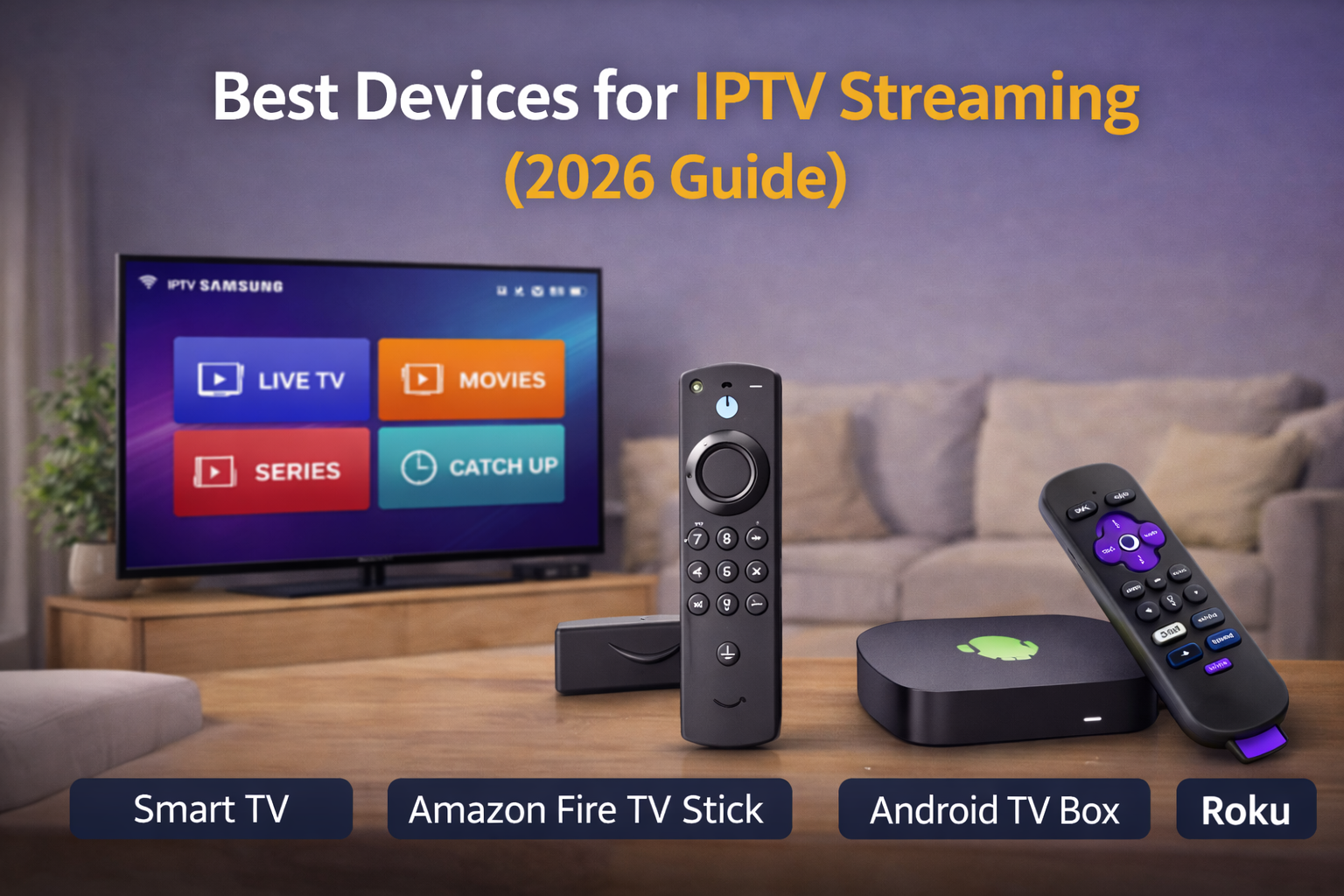 Best Devices for IPTV Streaming (2026 Guide)